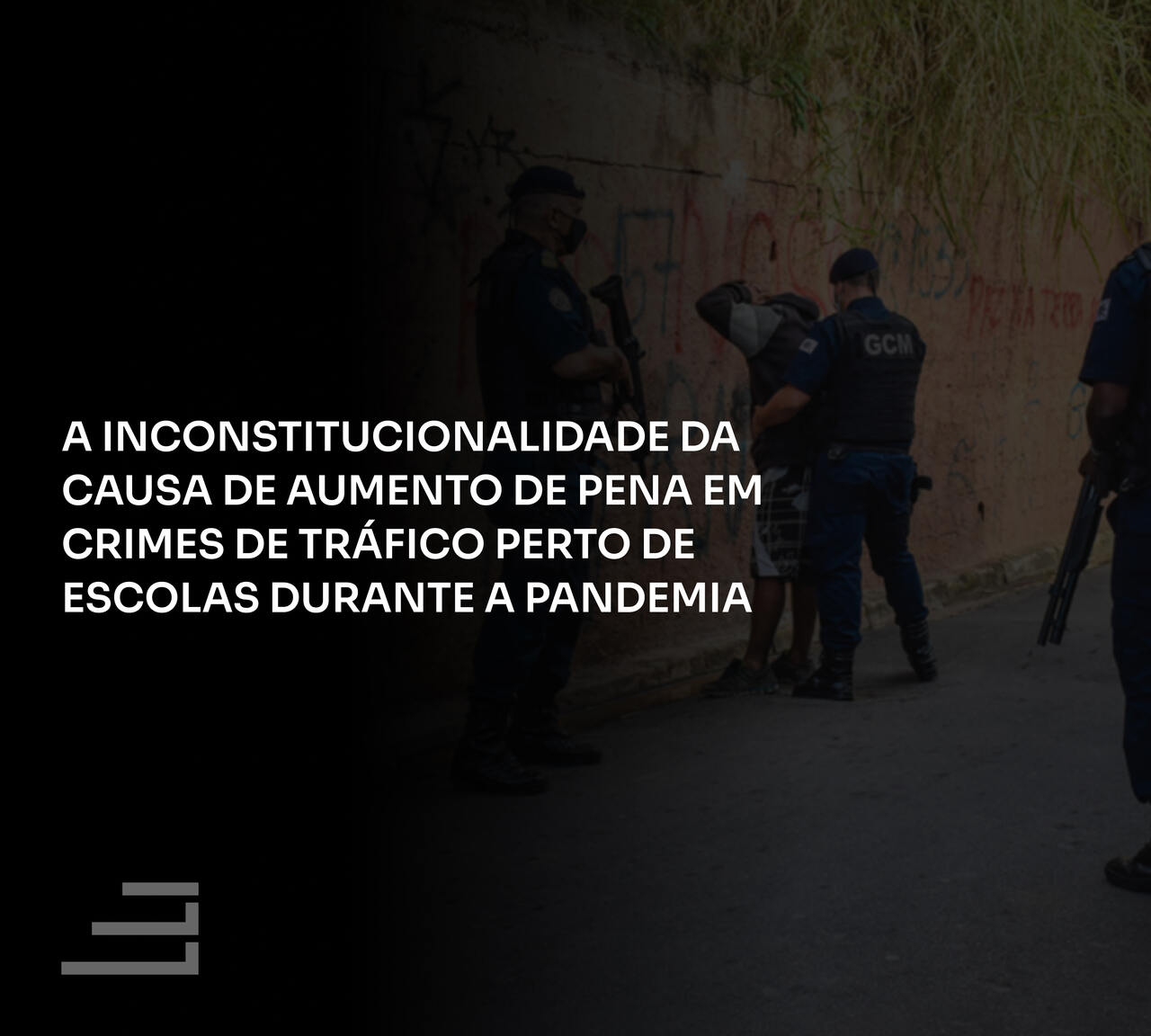 A Inconstitucionalidade da Causa de Aumento de Pena em Crimes de Tráfico Perto de Escolas Durante a Pandemia_Easy-Resize.com