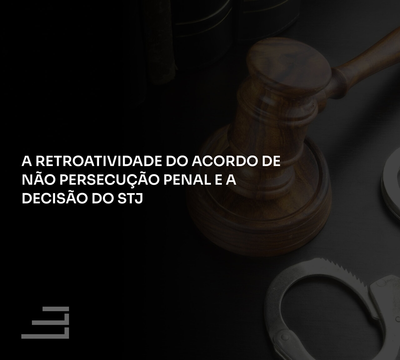 A Retroatividade do Acordo de Não Persecução Penal e a Decisão do STJ