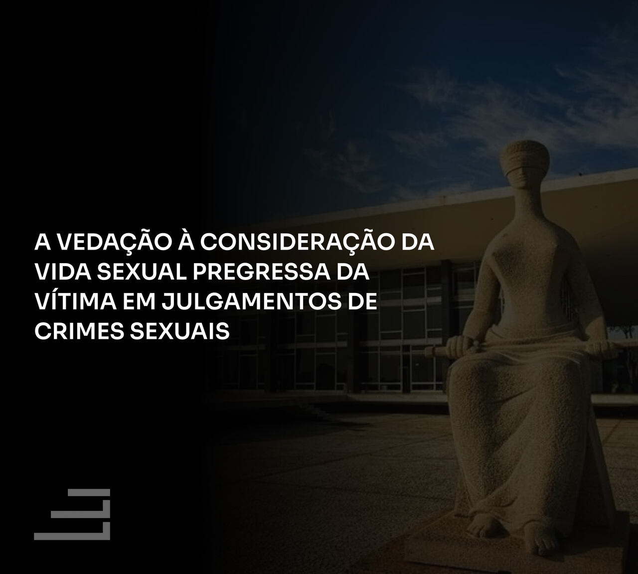 A Vedação à Consideração da Vida Sexual Pregressa da Vítima em Julgamentos de Crimes Sexuais